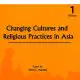 Changing Cultures and Religious Practices in Asia (Volume 1)