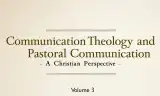 Communication Theology and Pastoral Communication: A Christian Perspective (Volume 3)
