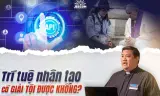 Trí tuệ nhân tạo có thể giải tội được không?