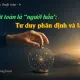 Để thuật toán là “người hầu”: Tư duy phân định và làm chủ